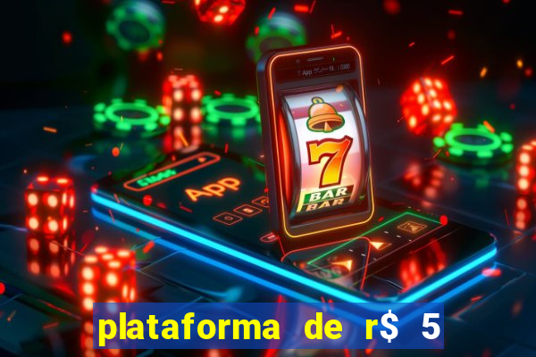 plataforma de r$ 5 jogo do tigrinho